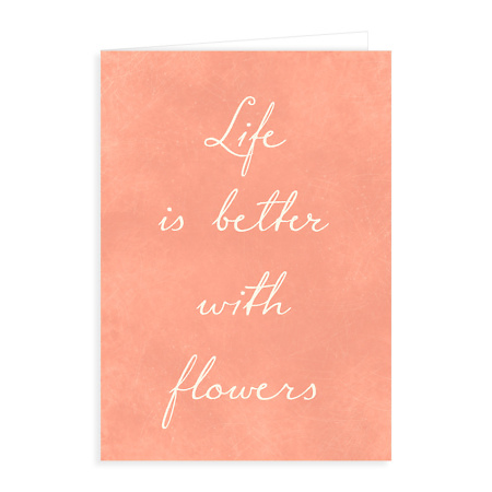 Atvirukas "Life Is Better With Flowers"